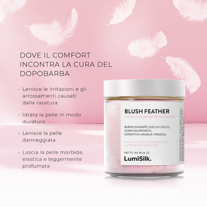 Blush Feather – crema dopobarba che lenisce irritazioni, nutre la pelle e lascia un finish morbido, elastico e profumato.